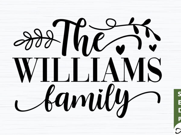 The williams family svg t shirt designs for sale