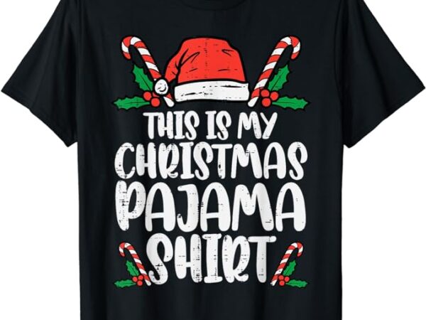 This is my christmas pajama shirt funny xmas pjs men women t-shirt