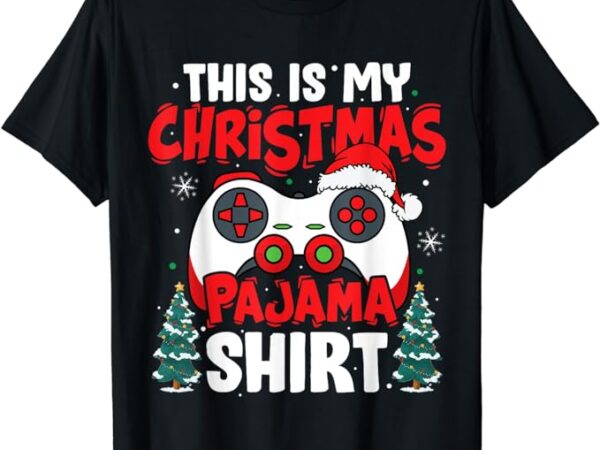 This is my christmas pajama video game gamer boys teens t-shirt