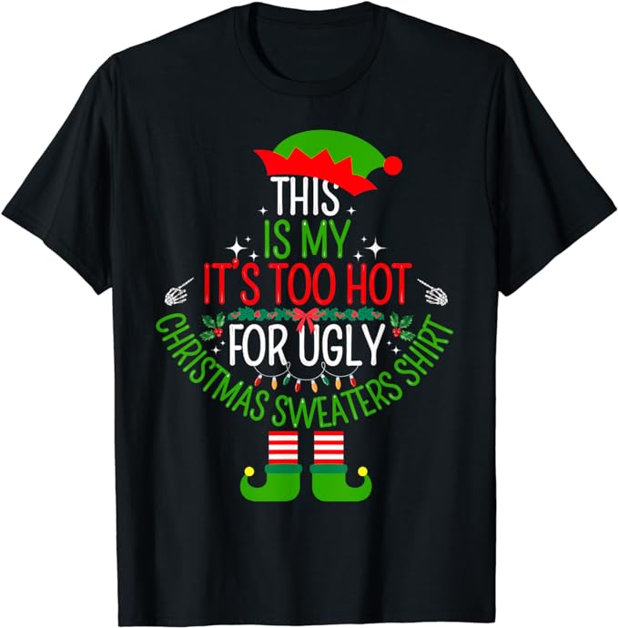 This Is My It's Too Hot For Ugly Christmas Sweaters T-Shirt - Buy t ...