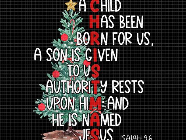 Christmas jesus mighty god isaiah 9 6 faith christian png, christmas jesus png, christmas png, jesus png t shirt vector file