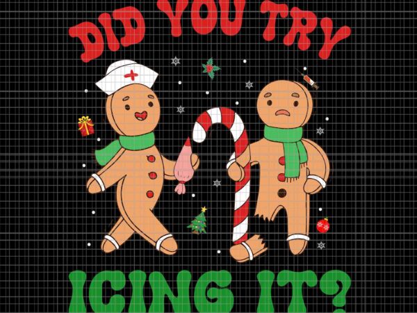 Did you try icing it retro christmas gingerbread nurse squad svg, gingerbread nurse svg, nurse christmas svg t shirt vector illustration