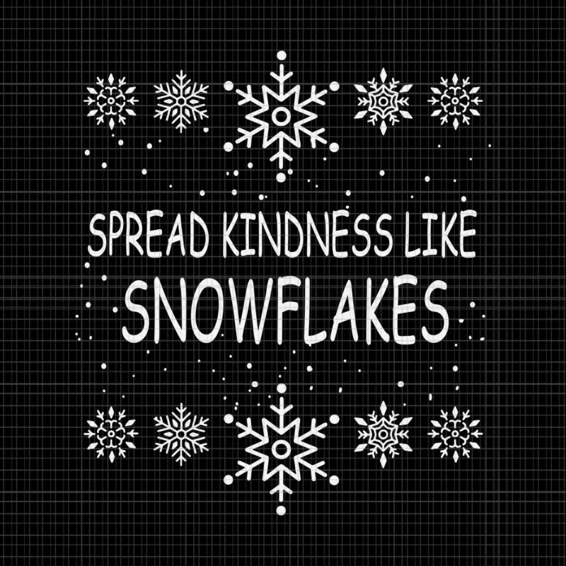 Spread Kindness Like Snowflakes Merry Christmas Svg, Snowflakes Svg, Christmas Svg