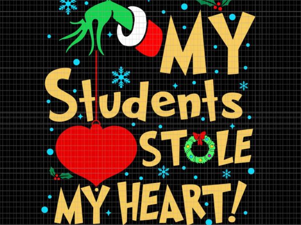 My students stole my heart christmas svg, school christmas svg, teaccher christmas svg t shirt designs for sale