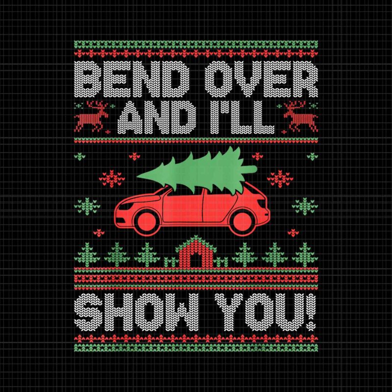 Bend Over And I’ll Show You Ugly Christmas Png, Car Christmas Png, Funny Christmas Png