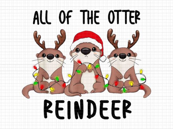 All of the otter reindeer png, otters christmas png, otters reindeer png t shirt vector