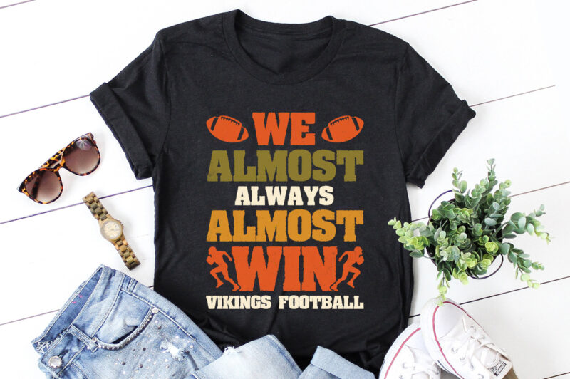 We Almost Always Almost Win Vikings Football T-Shirt Design