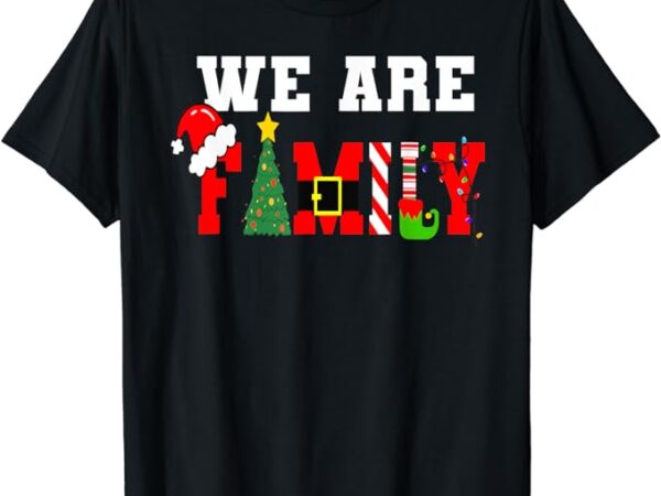 We are family christmas pajamas funny matching xmas 2023 t-shirt