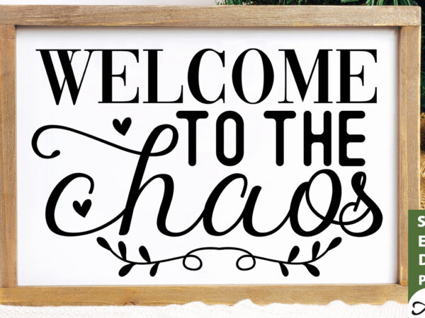 Welcome to the chaos svg t shirt design for sale