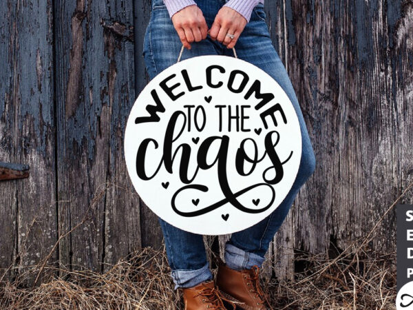 Welcome to the chaos round sign svg t shirt design for sale