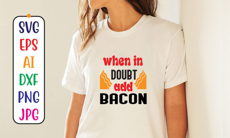 When in doubt add bacon