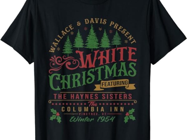 White christmas movie 1954 xmas song haynes sisters xmas t-shirt