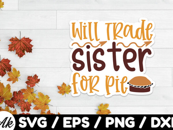 Will trade sister for pie stickers design