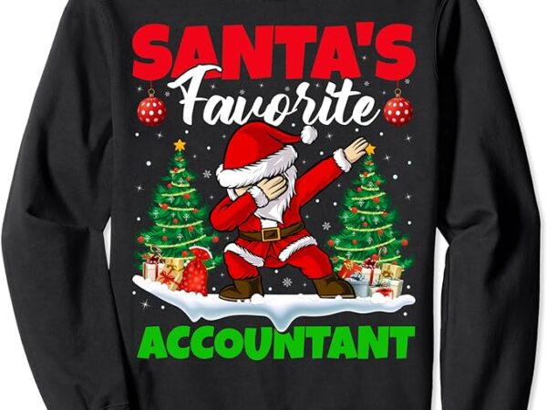 Xmas dabbing santa’s favorite accountant christmas sweatshirt