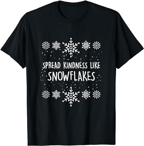 Xmas Themed Spread Kindness Like Snowflakes Merry Christmas T-Shirt