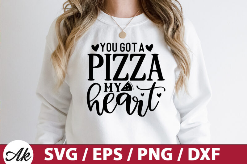 You got a pizza my heart SVG