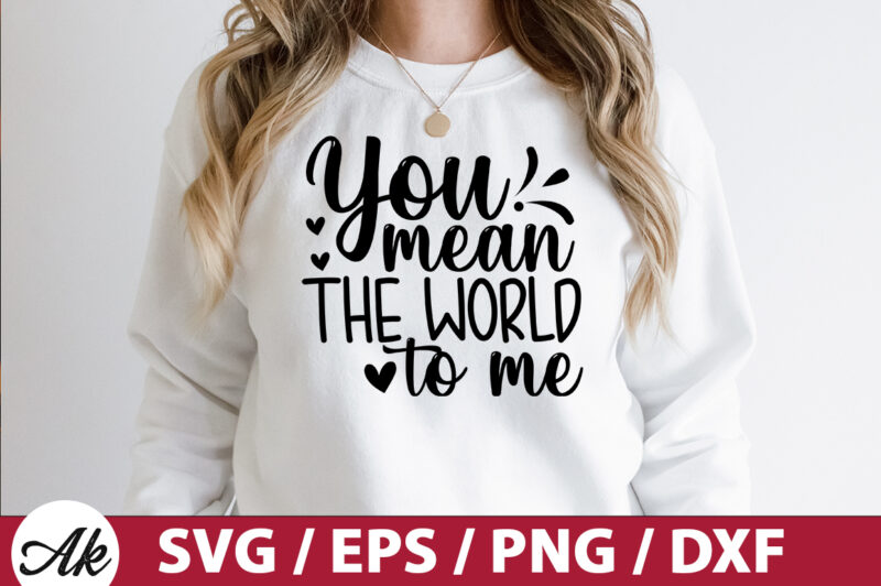 You mean the world to me SVG