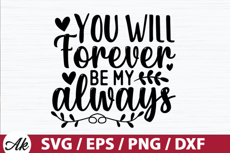 You will forever be my always SVG