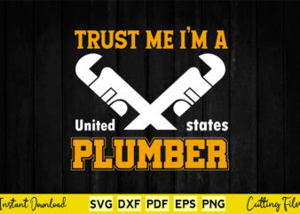 Trust me I’m a Plumber Svg Png Printable Files. t shirt designs for sale