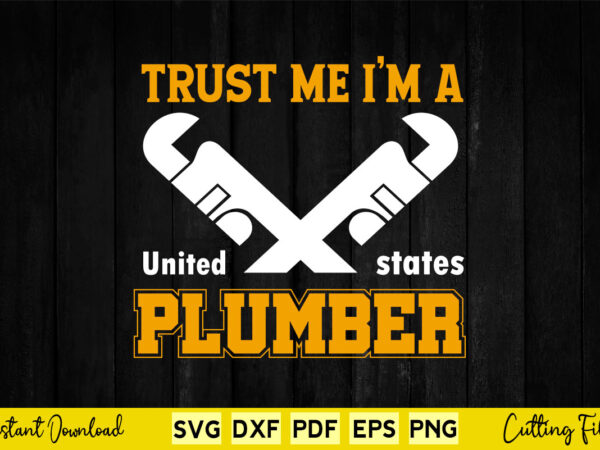 Trust me i’m a plumber svg png printable files. t shirt designs for sale