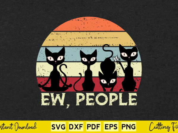 Funny cat vintage retro ew people svg printable files. t shirt graphic design