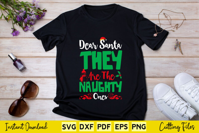 Dear Santa They Are The Naught Ones Svg Printable Files.