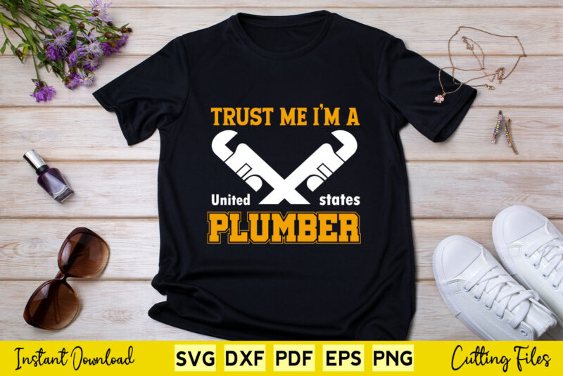 Trust me I’m a Plumber Svg Png Printable Files.