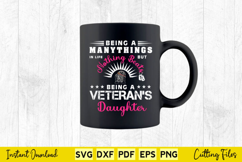 I Am Proud Of Being A Veteran’s Daughter Svg Png Printable Files.