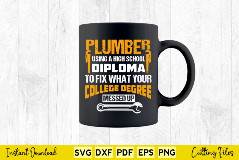 Plumber Funny College Plumbing Joke Svg Cutting Printable Files.