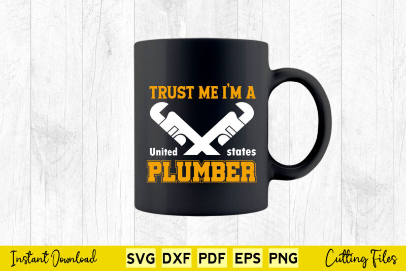 Trust me I’m a Plumber Svg Png Printable Files.