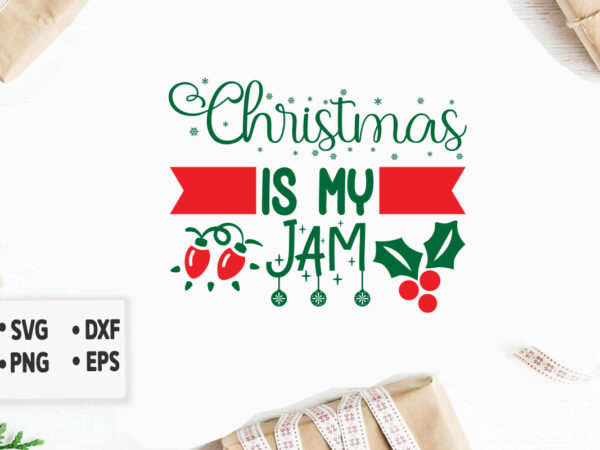 Christmas is my jam svg merry christmas svg design, merry christmas saying svg, cricut, silhouette cut file, funny christmas svg bundle