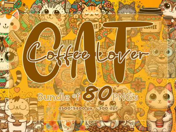 80 exclusive clipart illustration coffee lover cat png bundle perfect for print on demand business