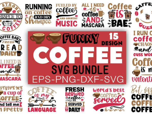 Funny coffee t-shirt bundle funny coffee svg bundle