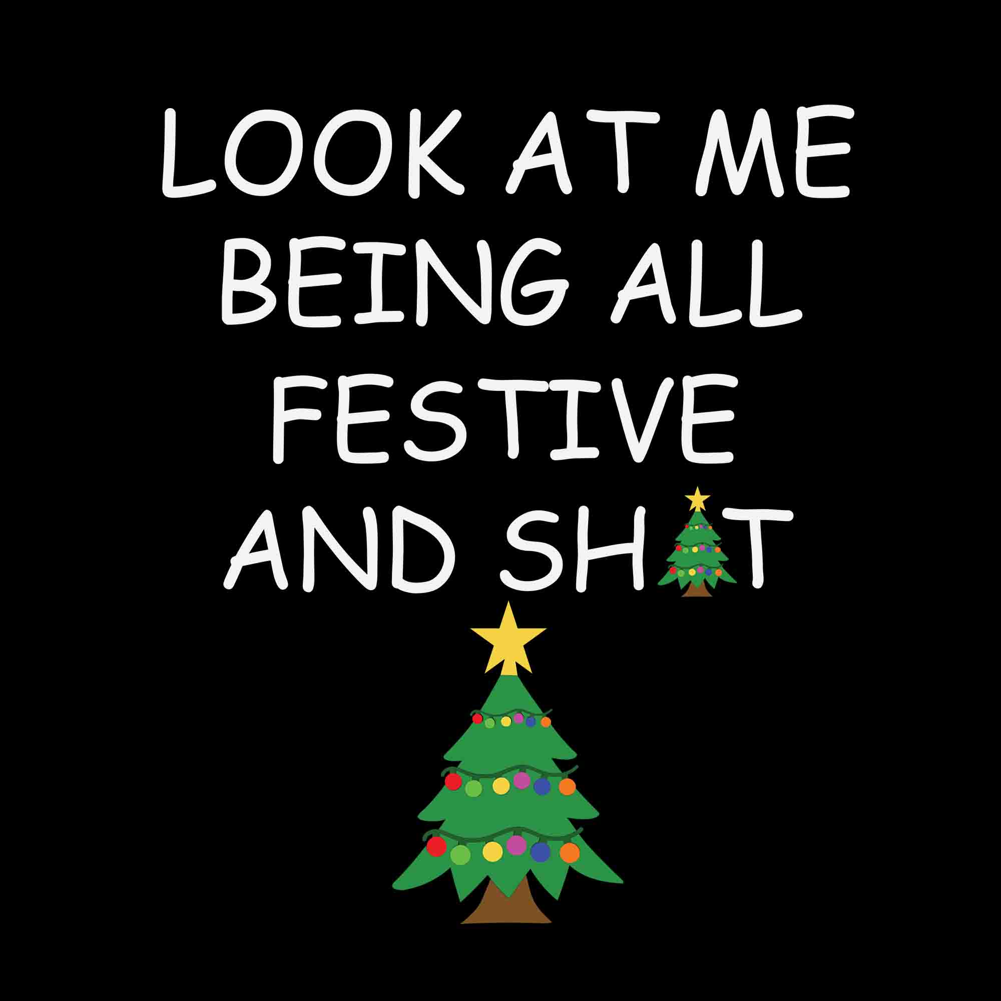 Look At Me Being All Festivel Svg, Look At Me Being All Festive And ...