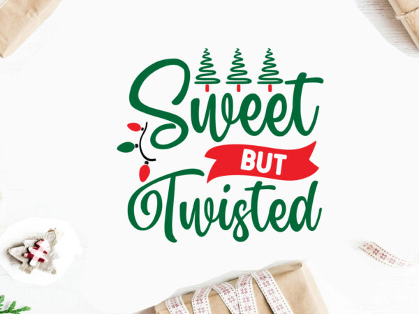 Sweet but twisted svg christmas svg, merry christmas svg bundle, merry christmas saying svg t shirt template vector