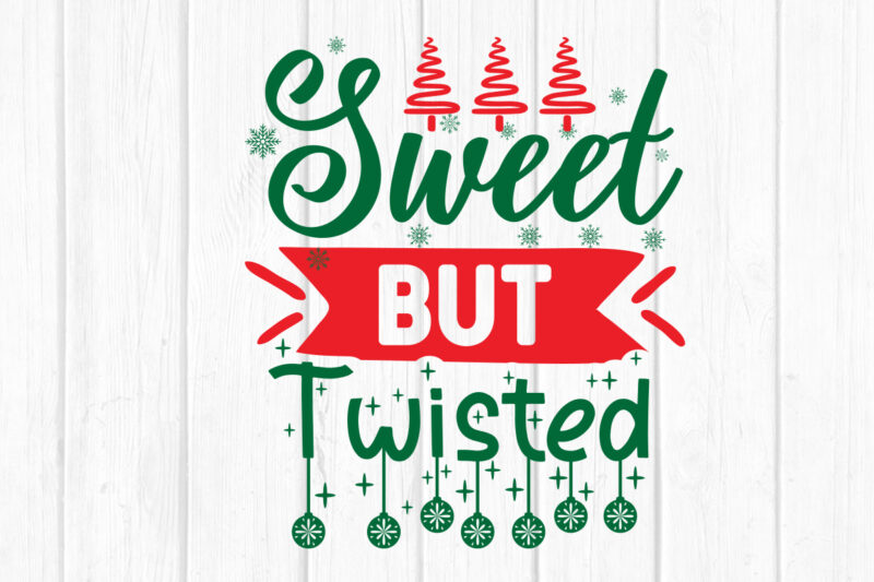 sweet but twisted svg Merry Christmas SVG Design, Merry Christmas Saying Svg, Cricut, Silhouette Cut File, Funny Christmas SVG Bundle