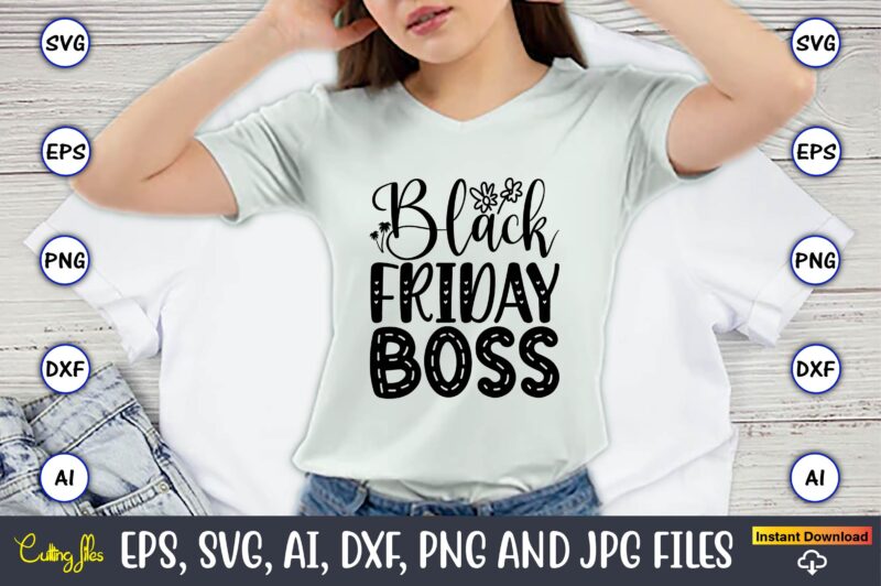 Black Friday Boss,Black Friday, Black Friday design,Black Friday svg, Black Friday t-shirt,Black Friday t-shirt design,Black Friday png,Blac