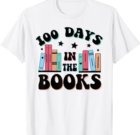 100 days in the books reading 100th day school book love t-shirt