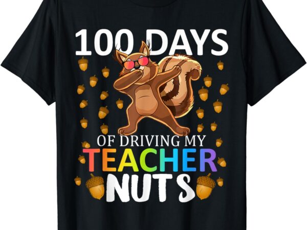 100 days of driving my teacher nuts 100th day of school kids t-shirt