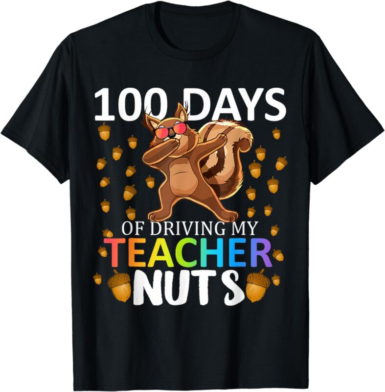 100 Days Of Driving My Teacher Nuts 100th Day Of School Kids T-Shirt