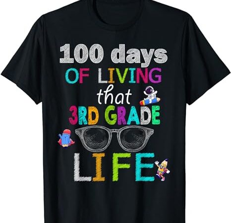 100 days of living that 3rd grade life boy girl teacher t-shirt