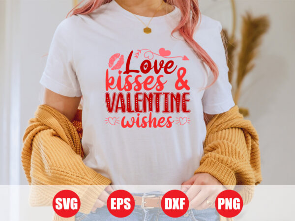 Love kisses & valentine wishes t-shirt, valentine’s t-shirt design for sale, graphis t-shirt design, best design, valentine best t-shirt