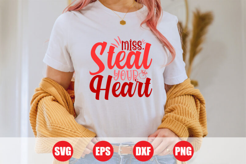 Miss steal your heart t-shirt design, heart svg, heart t-shirt, Valentine heart t-shirt design, Happy Holidays, Love Story, cut file