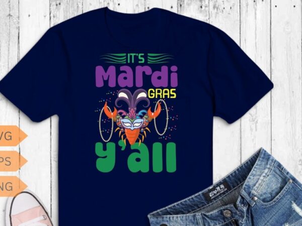 It’s mardi gras y’all t shirt mardi gras party mask t-shirt design vector, fat tuesday, shrove tuesday, pancake tuesday