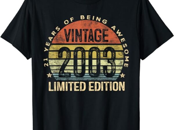 21 year old gifts vintage 2003 limited edition 21st birthday t-shirt