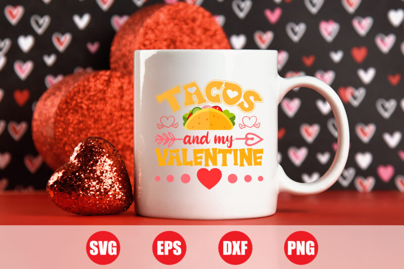 Tacos and my valentine T-shirt design, Tacos svg design, tacos vector design for sale valentine’s day