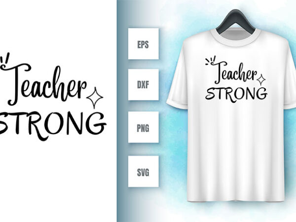 Teacher strong t shirt designs for sale