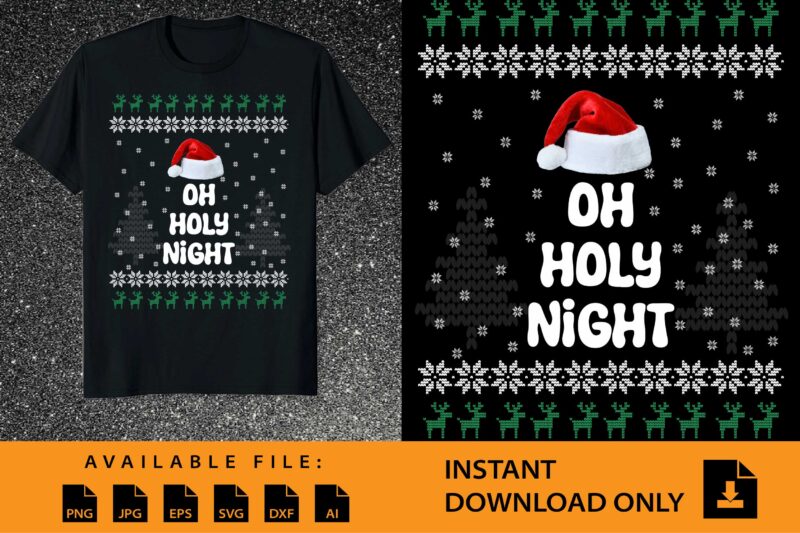 Oh Holy Night Merry Christmas shirt print template, funny Xmas shirt design, Santa Claus funny quotes typography design.