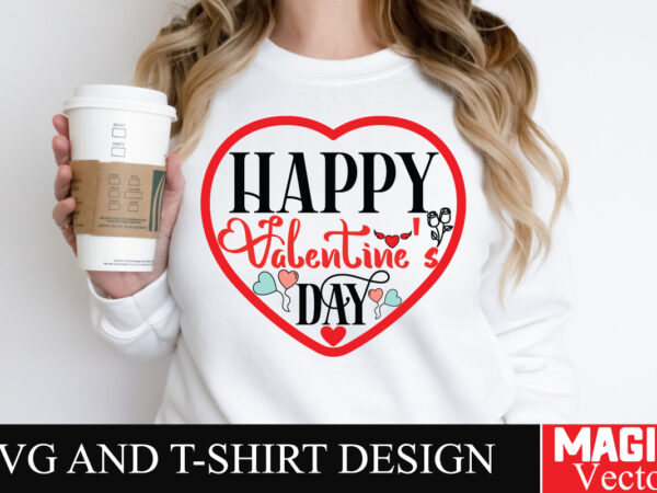 Happy valentine’s day svg cut file,valentine graphic t shirt