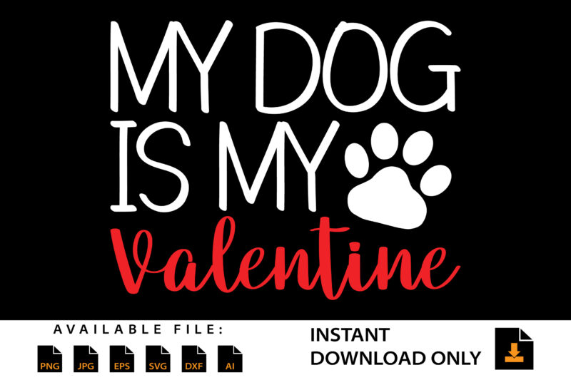 My Dog Is My Valentine Day Shirt Design